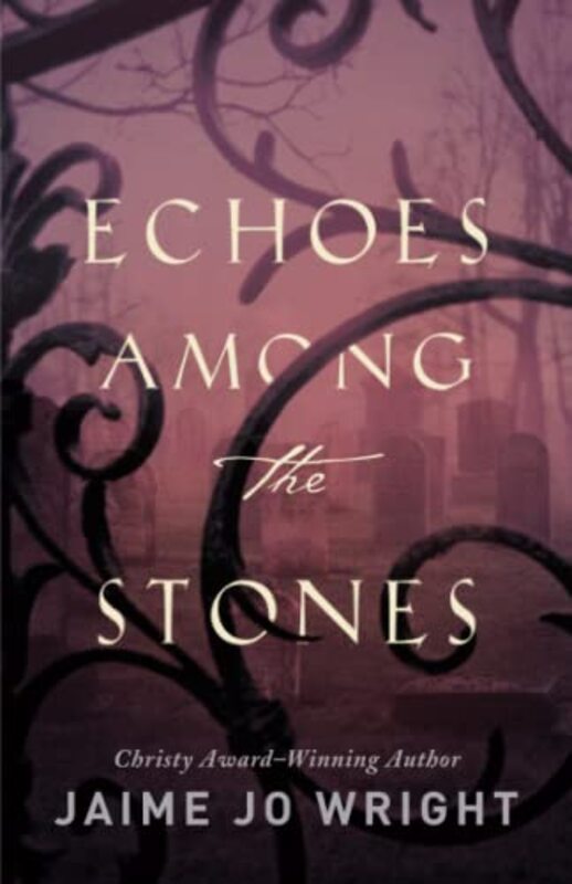 Book cover for "Echoes Among the Stones" by Jaime Jo Wright