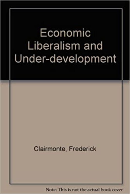 Book cover for "Economic Liberalism and Under-development" by Frederick Clairmonte