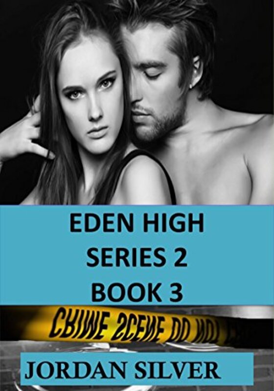 Book cover for "Eden High Series 2 Book 3" by Jordan Silver