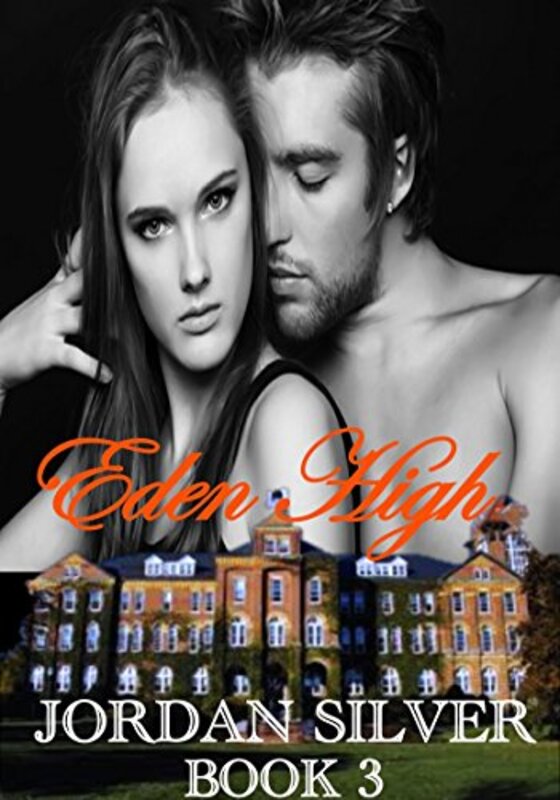 Book cover for "Eden High: Book 3" by Jordan Silver