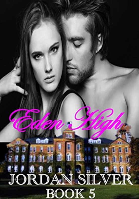 Book cover for "Eden High:Book 5" by Jordan Silver