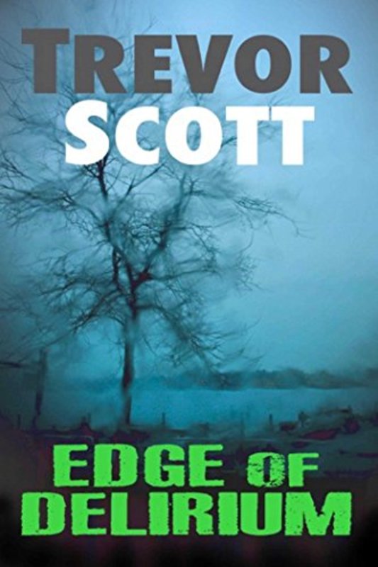 Book cover for "Edge of Delirium" by Trevor Scott