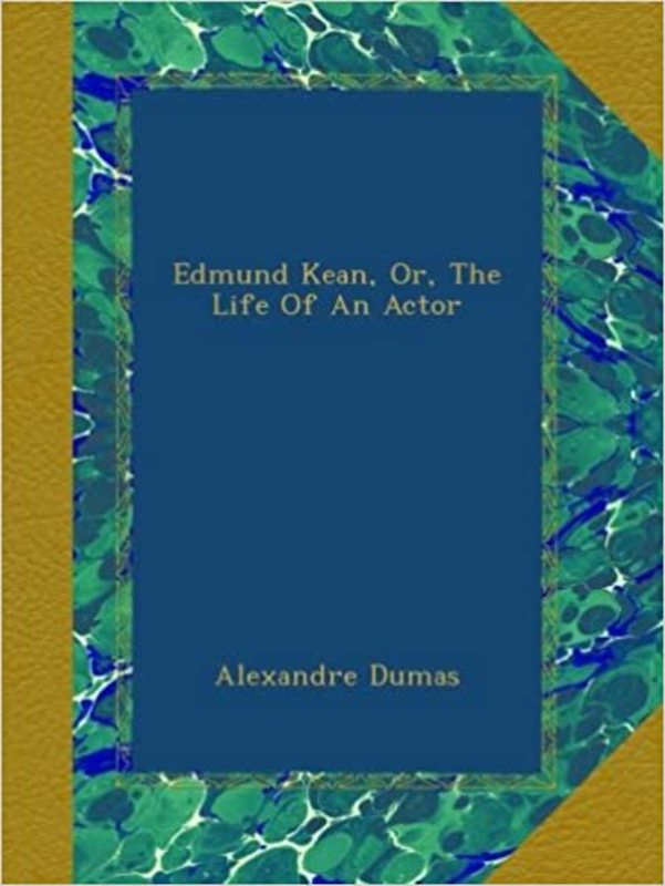 Book cover for "Edmund Kean, Or, The Life Of An Actor" by Alexandre Dumas