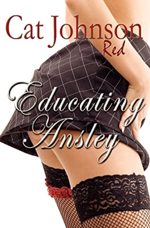 Book cover for "Educating Ansley" by Cat Johnson