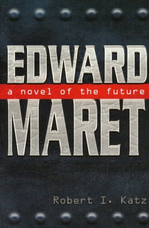 Book cover for "Edward Maret of the Future" by Robert I Katz