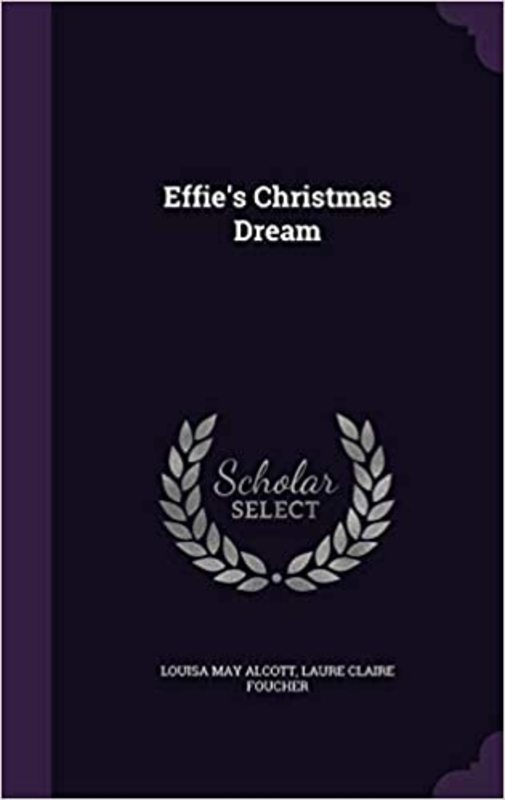 Book cover for "Effie's Christmas Dream" by Louisa May Alcott