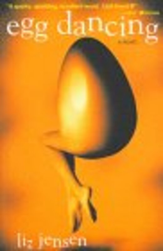Book cover for "Egg Dancing" by Liz Jensen
