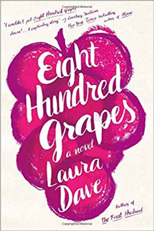 Book cover for "Eight Hundred Grapes" by Laura Dave