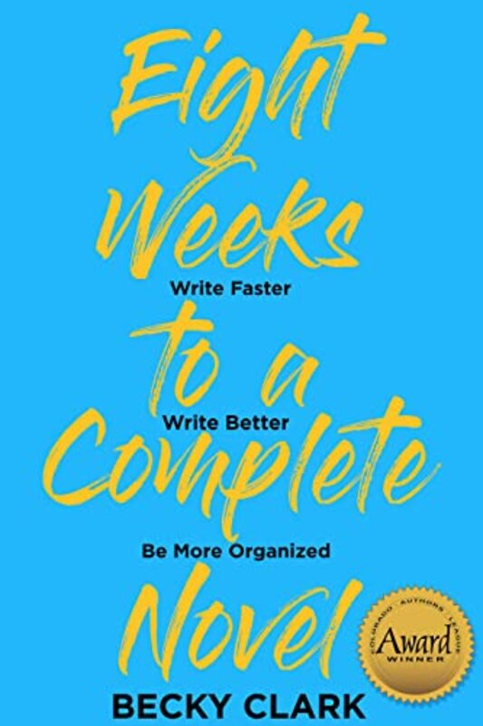Book cover for "Eight Weeks to a Complete Novel" by Becky Clark