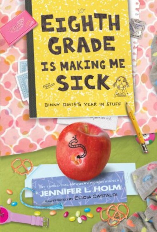 Book cover for "Eighth Grade Is Making Me Sick" by Jennifer L Holm