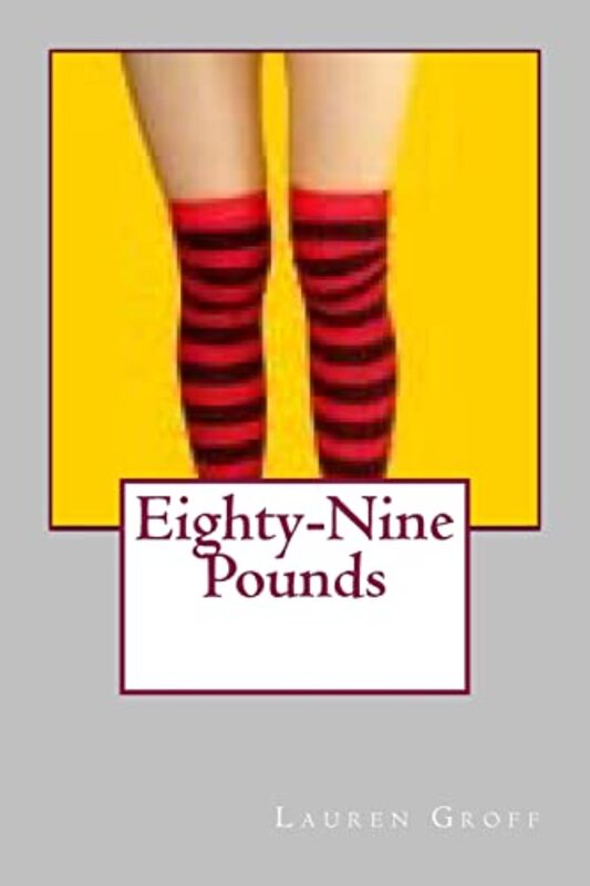 Book cover for "Eighty-Nine Pounds" by Lauren Groff