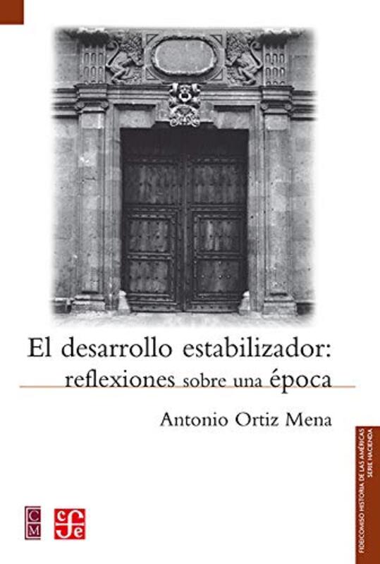 Book cover for "El Desarrollo Estabilizador" by Antonio Ortiz Mena
