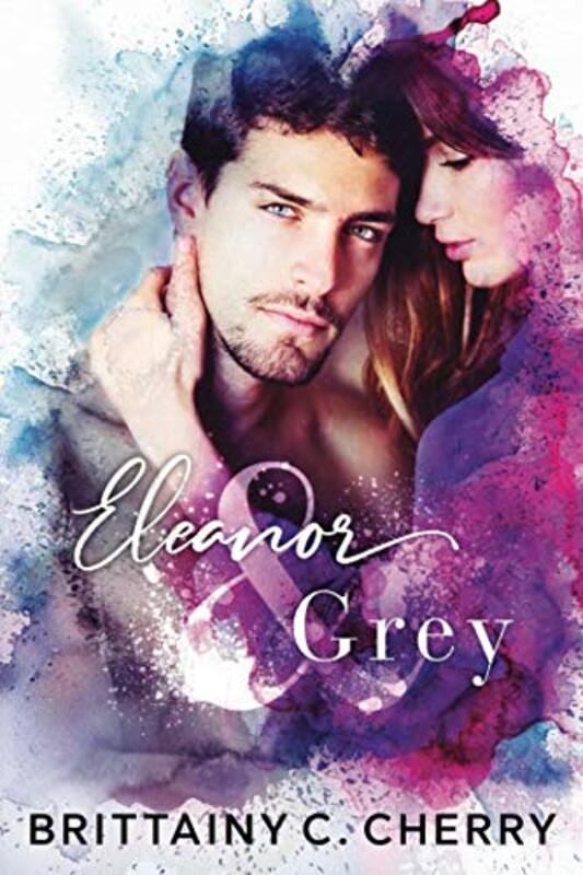 Book cover for "Eleanor and Grey" by Brittainy C Cherry