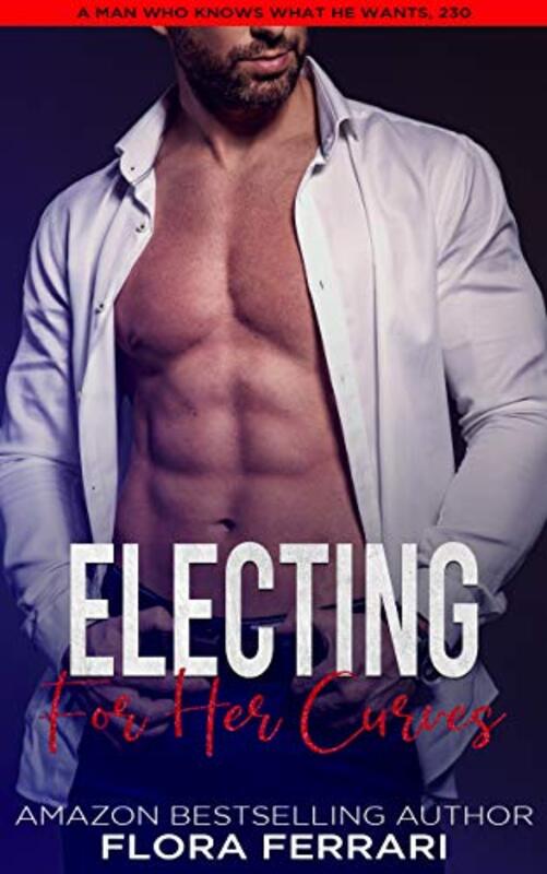 Book cover for "Electing For her Curves" by Flora Ferrari