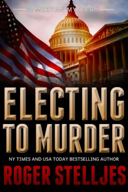Book cover for "Electing to Murder" by Roger Stelljes
