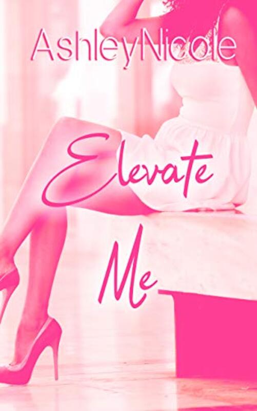 Book cover for "Elevate Me" by Ashley Nicole