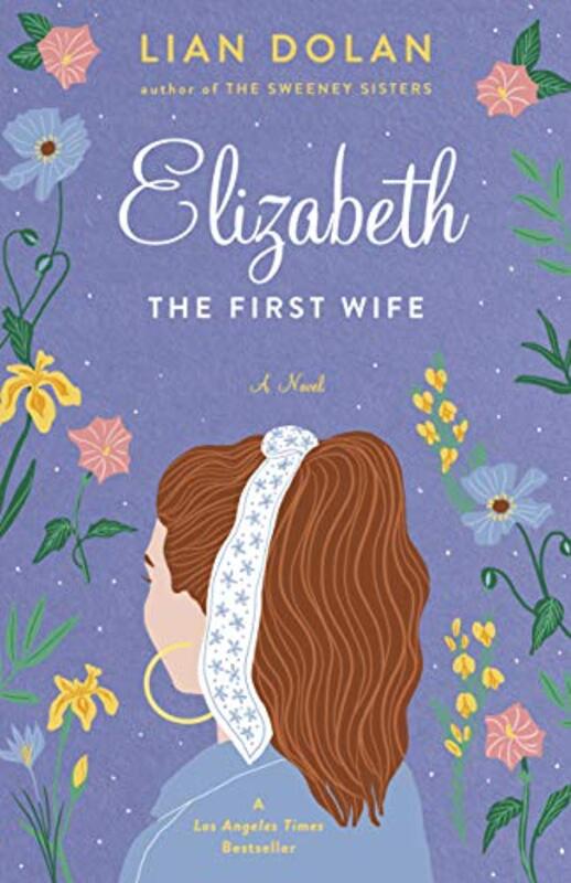 Book cover for "Elizabeth the First Wife" by Lian Dolan