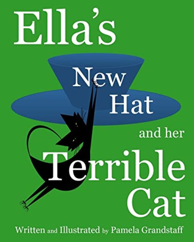 Book cover for "Ella's New Hat and Her Terrible Cat" by Pamela Grandstaff