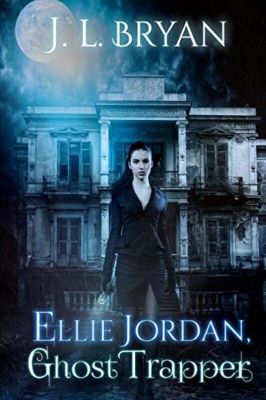 Book cover for "Ellie Jordan, Ghost Trapper" by JL Bryan