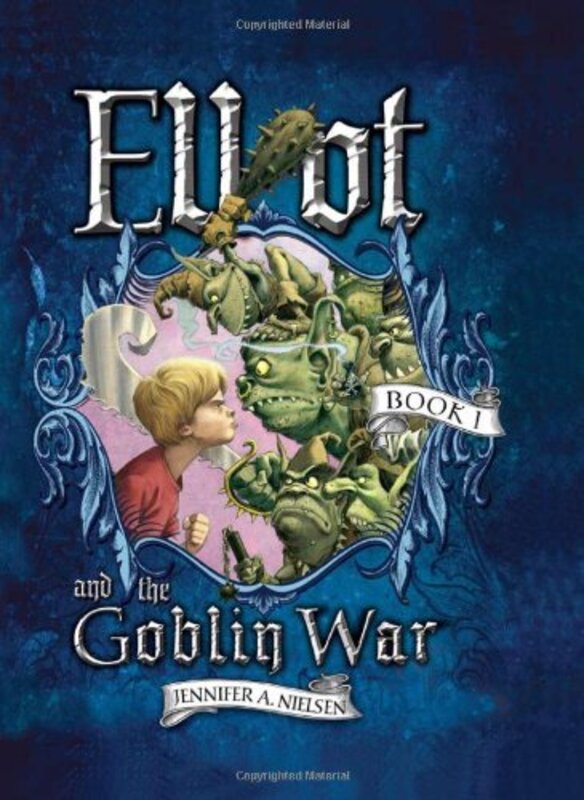 Book cover for "Elliot and the Goblin War" by Jennifer A Nielsen