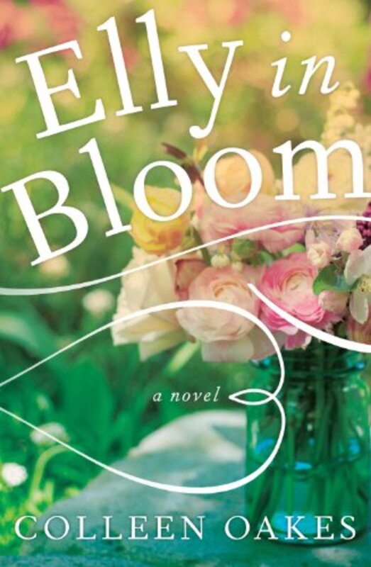 Book cover for "Elly in Bloom" by Colleen Oakes