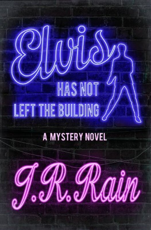 Book cover for "Elvis Has Not Left the Building" by J R Rain