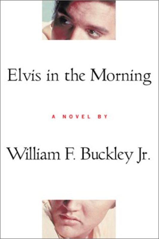 Book cover for "Elvis in the Morning" by William F Buckley Jr