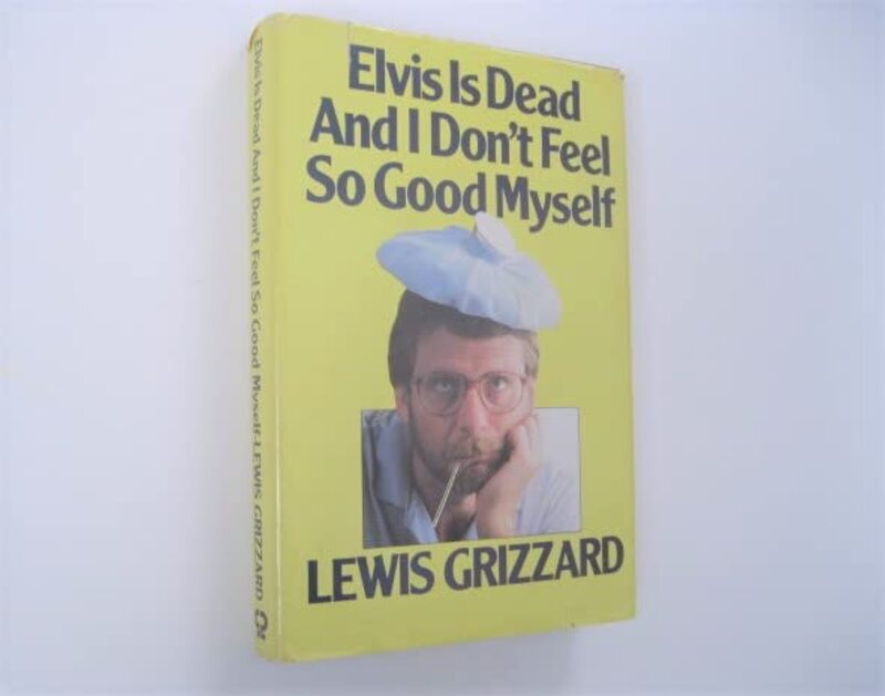 Book cover for "Elvis is Dead And I Don't Feel So Good Myself" by Lewis Grizzard