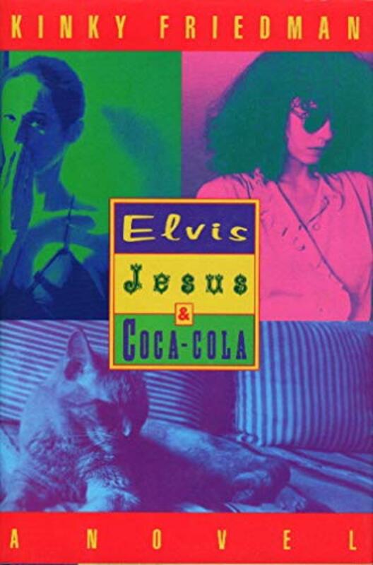 Book cover for "Elvis, Jesus and Coca Cola" by Kinky Friedman