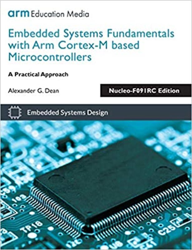 Book cover for "Embedded Systems Fundamentals with Arm Cortex-M based Microcontrollers" by Alexander G Dean