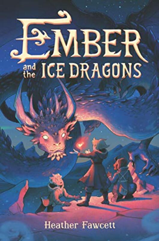 Book cover for "Ember and the Ice Dragons" by Heather Fawcett