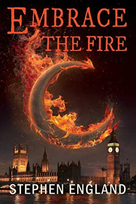 Book cover for "Embrace the Fire" by Stephen England