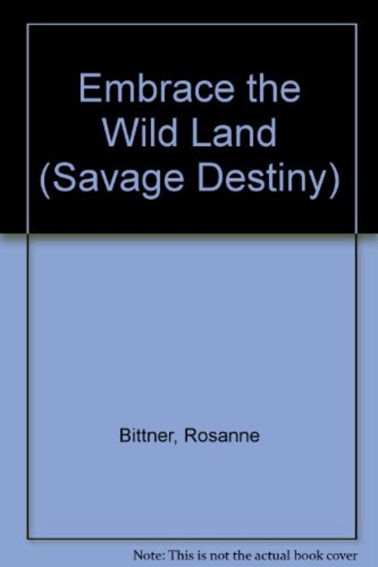 Book cover for "Embrace the Wild Land" by Rosanne Bittner