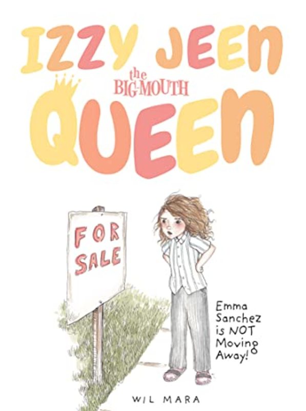 Book cover for "Emma Sanchez Is NOT Moving Away!" by Will Mara