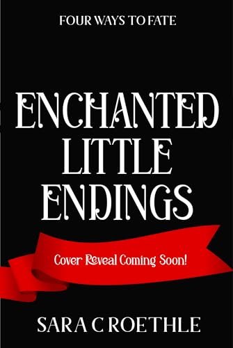 Book cover for "Enchanted Little Endings" by Sara C Roethle