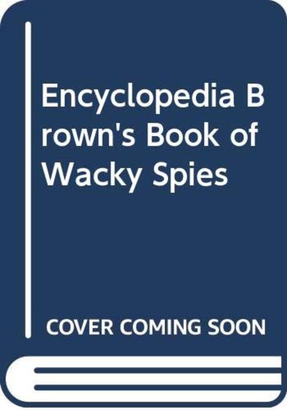 Book cover for "Encyclopedia Brown's Book of Wacky Spies" by Donald J Sobol