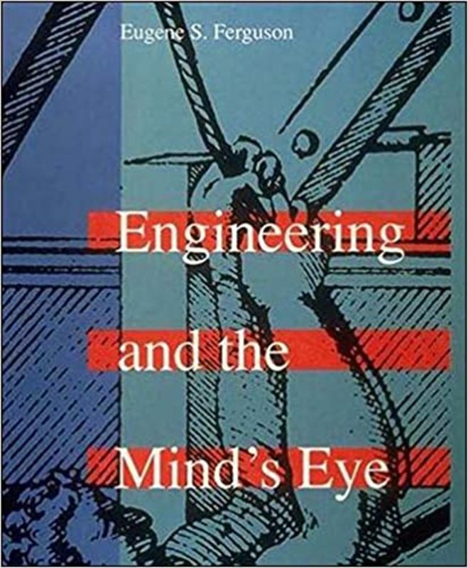 Book cover for "Engineering and the Mind's Eye" by Eugene S. Ferguson