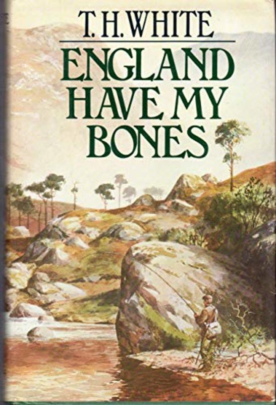 Book cover for "England Have My Bones" by TH White
