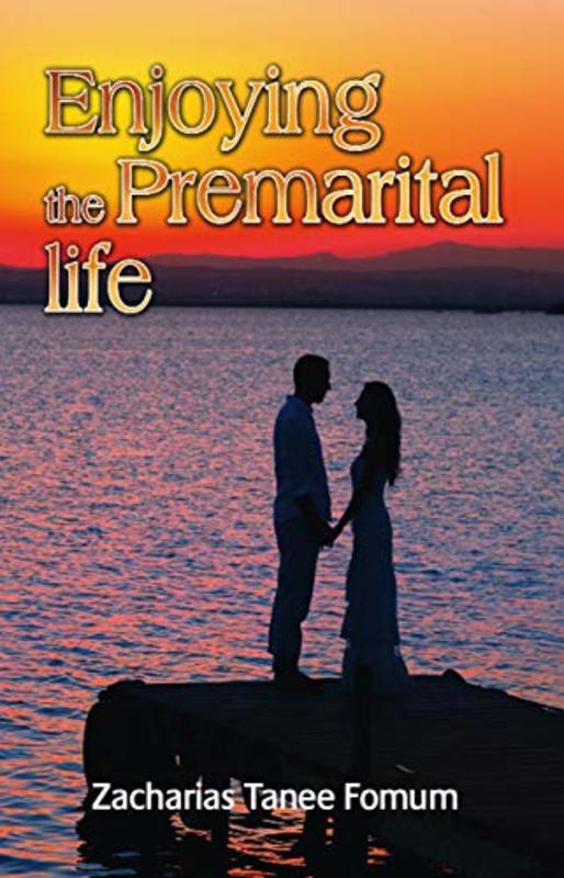 Book cover for "Enjoying the Premarital Life" by Zacharias Tanee Fomum