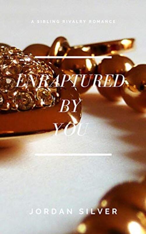 Book cover for "Enraptured By You" by Jordan Silver