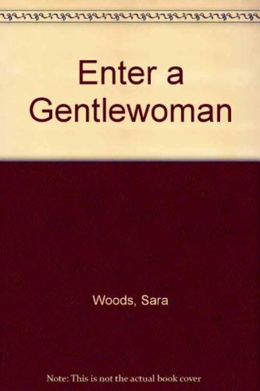 Book cover for "Enter a Gentlewoman" by Sara Woods