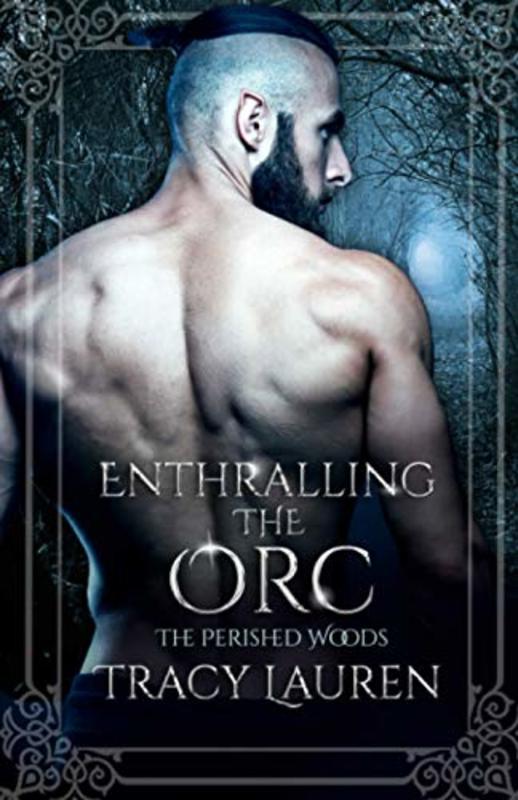 Book cover for "Enthralling the Orc" by Tracy Lauren