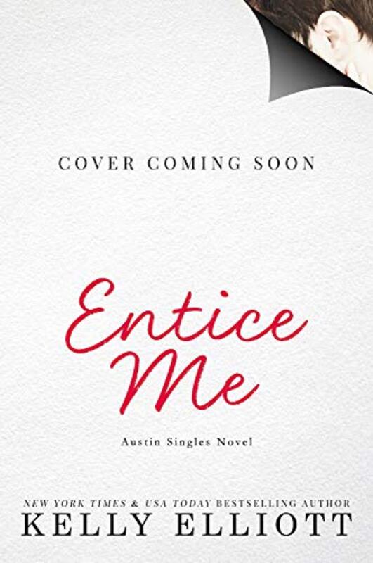 Book cover for "Entice Me" by Kelly Elliot