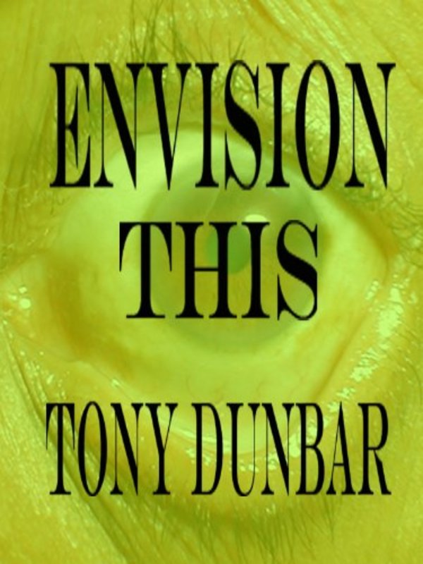 Book cover for "Envision This" by Tony Dunbar
