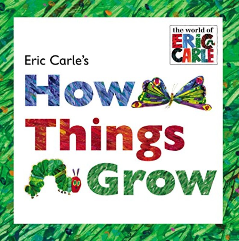 Book cover for "Eric Carle's How Things Grow" by Eric Carle