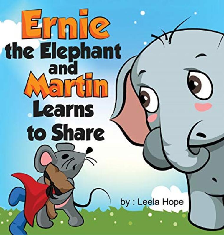 Book cover for "Ernie the Elephant and Martin Learn to Share" by Leela Hope