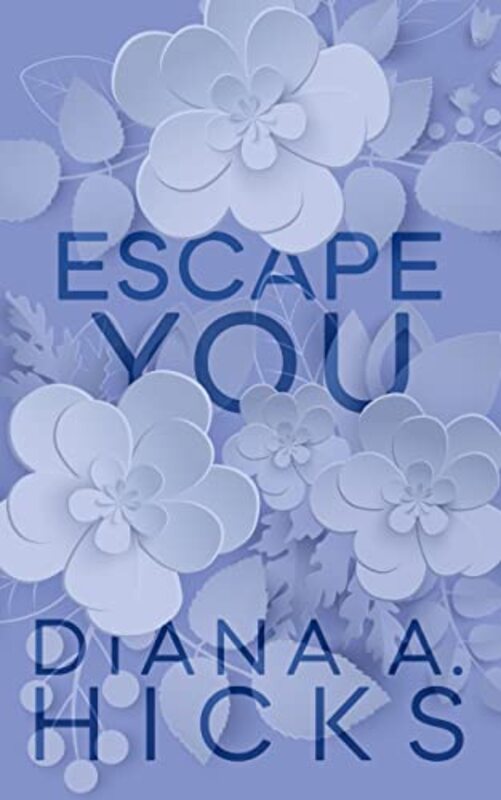 Book cover for "Escape You" by Diana A Hicks