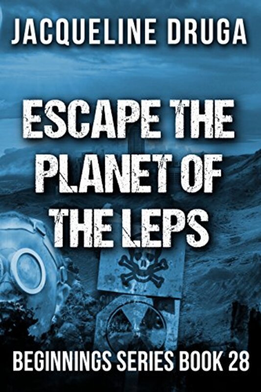 Book cover for "Escape the Planet of the LEPS" by Jacqueline Druga
