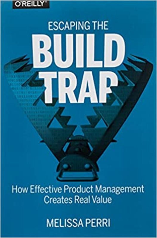Book cover for "Escaping the Build Trap" by Melissa Perri