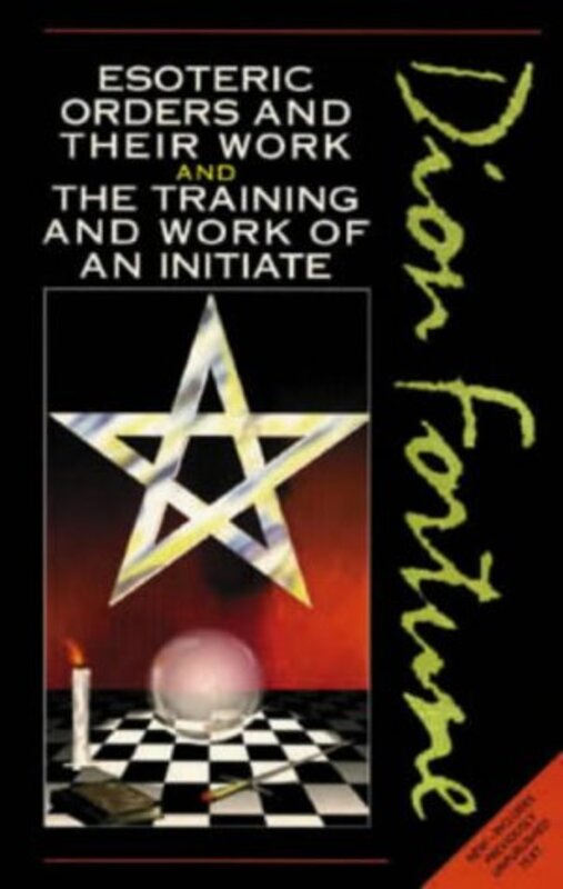 Book cover for "Esoteric Orders and Their Work and The Training and Work of the Initiate" by Dion Fortune